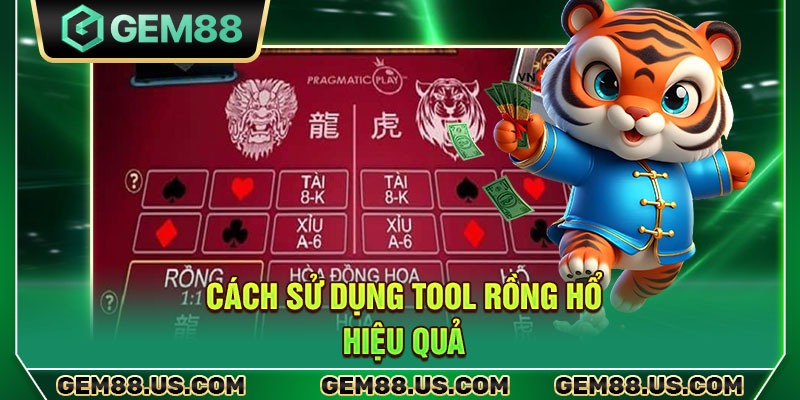 Cách sử dụng tool Rồng Hổ hiệu quả